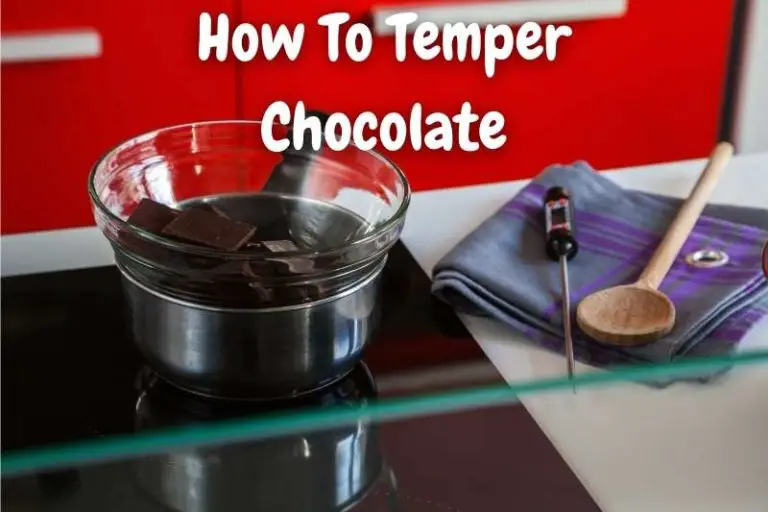 5 Best Ways To Temper Chocolate A Full StepByStep Guide Baking