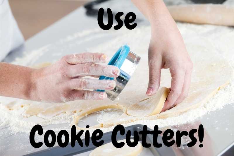 Use Cookie Cutters