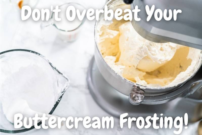 Don't Overbeat Your Buttercream Frosting