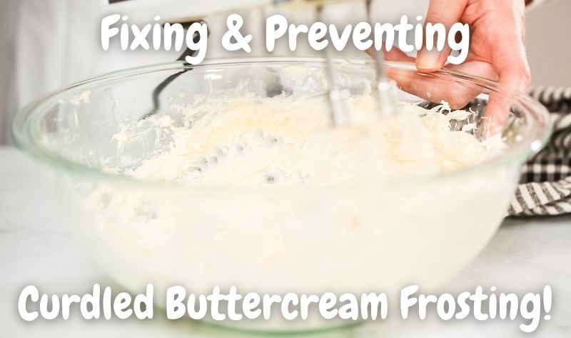 Fixing & Preventing Curdled Buttercream Frosting