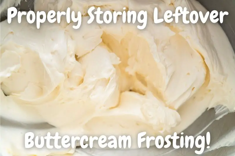 How To Properly Store Buttercream Frosting To Keep It Fresh Baking