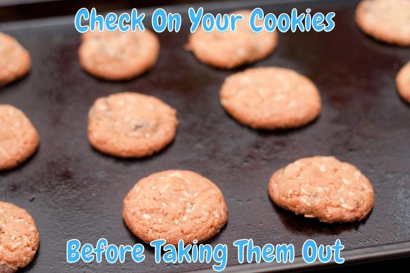 Check On Your Cookies Before Taking Them Out