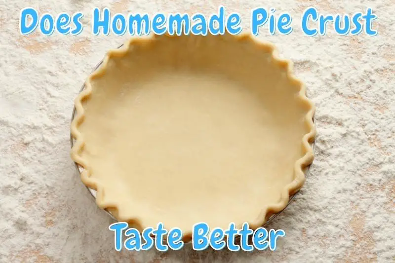 Does Homemade Pie Crust Taste Better