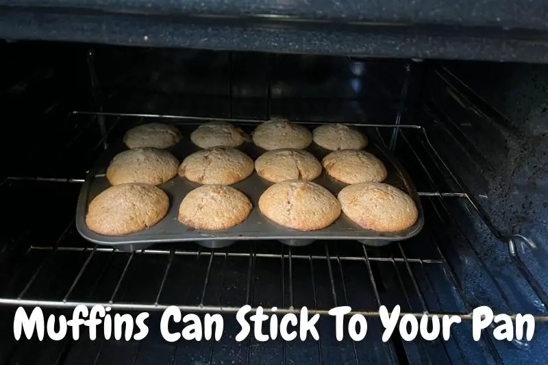 Muffins Will Stick To Your Pan If You Don't Do Anything About It