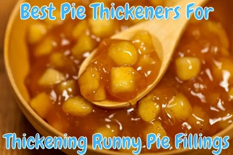 8 Best Pie Thickeners for Thickening Runny Pie Fillings Baking Nook Dessert Recipes And