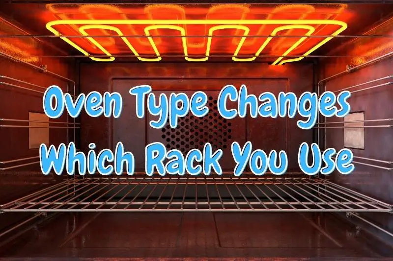 Oven Type Changes Which Rack You Use