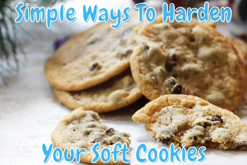 Simple Ways To Harden Your Soft Cookies