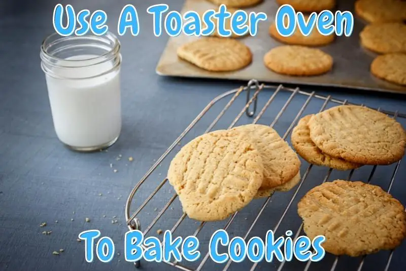 Use A Toaster Oven To Bake Cookies
