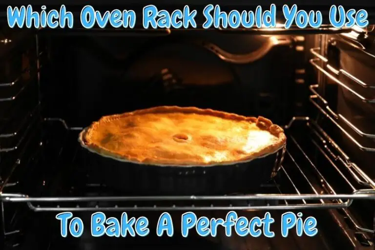 Which Oven Rack Should You Use To Bake A Perfect Pie? Baking Nook