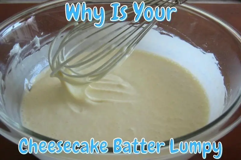 How to Fix Lumpy Cheesecake Batter? 