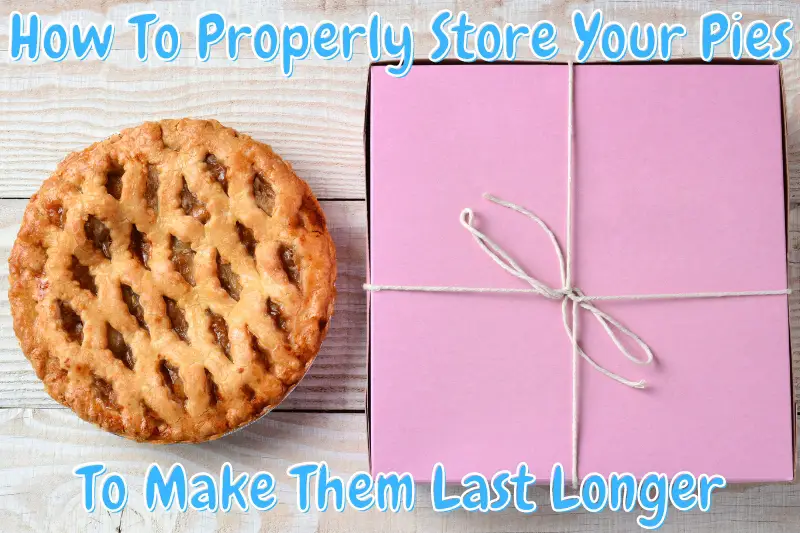 How To Properly Store Your Pies To Make Them Last Longer
