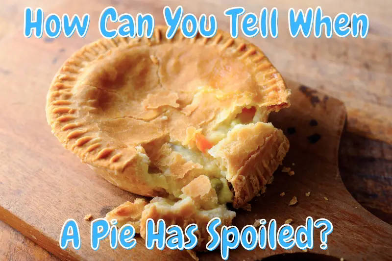 How Can You Tell When A Pie Has Spoiled