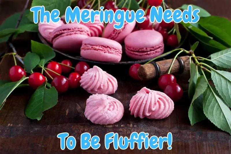 The Meringue Needs To Be Fluffier!