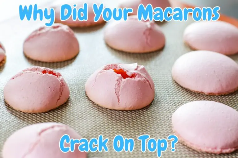Why Did My Macarons Crack on Top? Fixing & Preventing Baking Nook