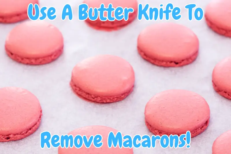 Use A Butter Knife To Remove Macarons!